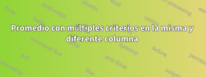 Promedio con múltiples criterios en la misma y diferente columna