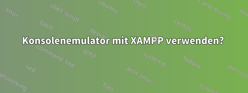 Konsolenemulator mit XAMPP verwenden?