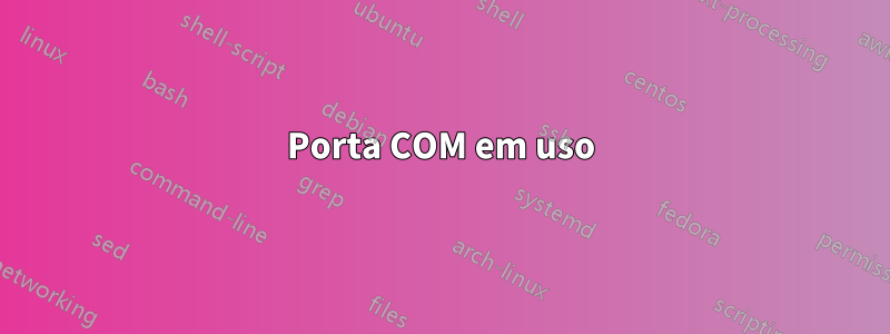 Porta COM em uso