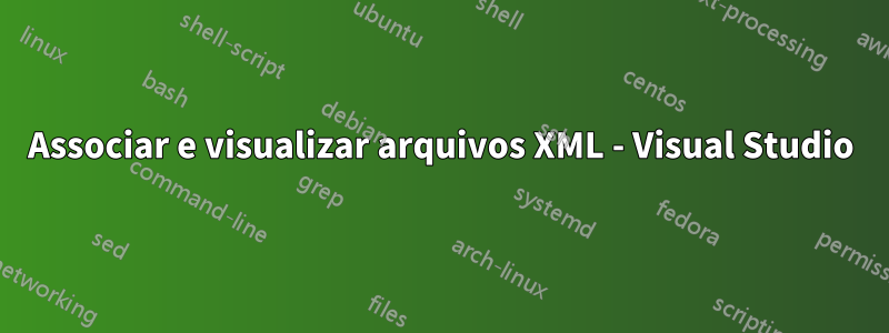 Associar e visualizar arquivos XML - Visual Studio