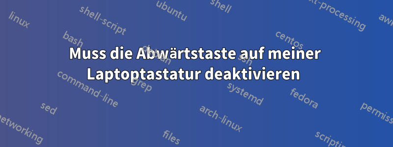 Muss die Abwärtstaste auf meiner Laptoptastatur deaktivieren 