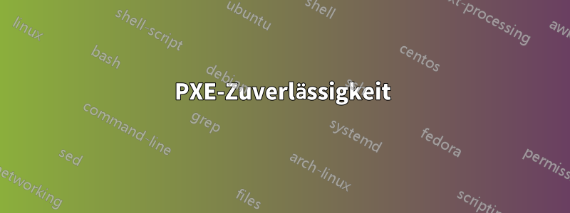 PXE-Zuverlässigkeit