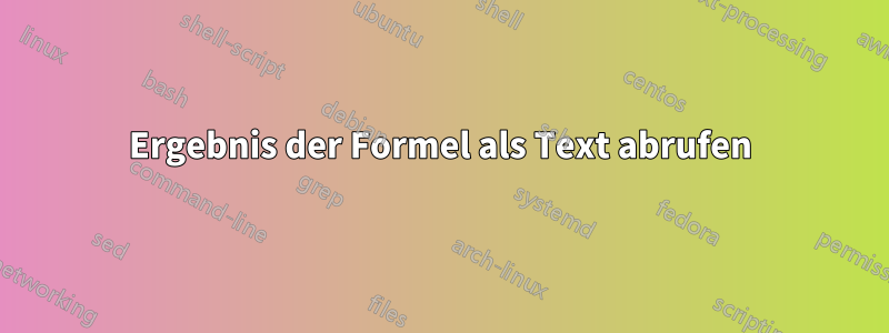 Ergebnis der Formel als Text abrufen