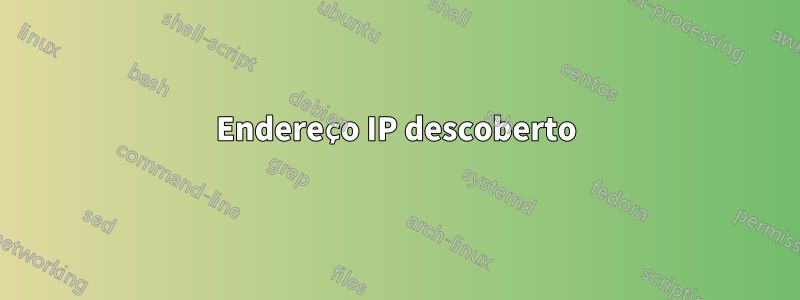 Endereço IP descoberto