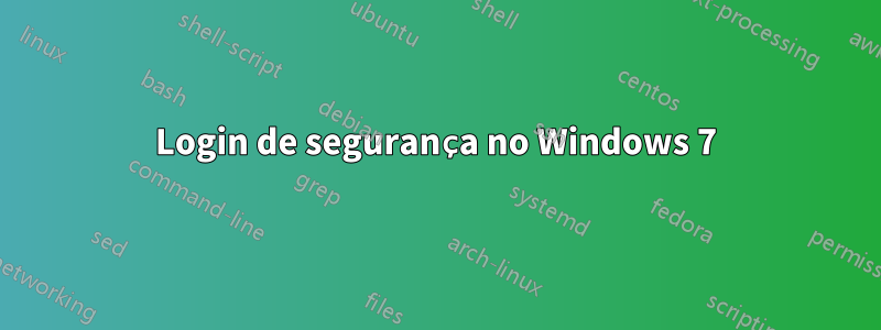 Login de segurança no Windows 7