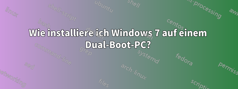 Wie installiere ich Windows 7 auf einem Dual-Boot-PC?