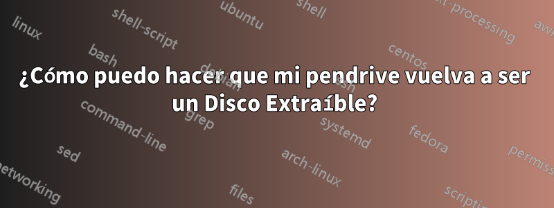 ¿Cómo puedo hacer que mi pendrive vuelva a ser un Disco Extraíble?