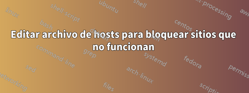 Editar archivo de hosts para bloquear sitios que no funcionan