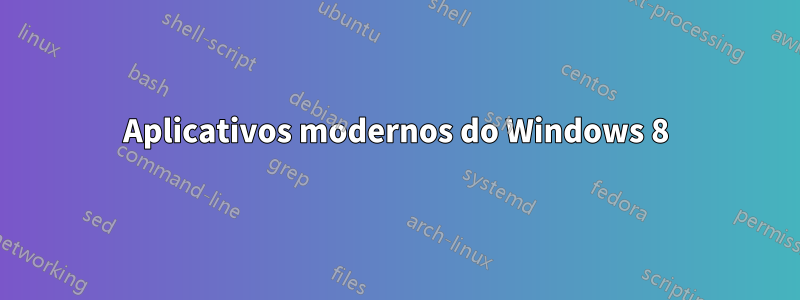 Aplicativos modernos do Windows 8