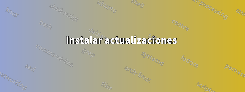 Instalar actualizaciones