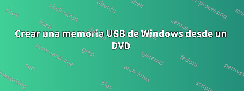 Crear una memoria USB de Windows desde un DVD