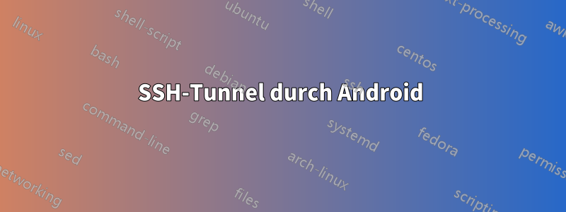 SSH-Tunnel durch Android