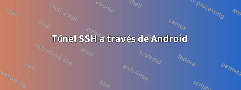 Túnel SSH a través de Android