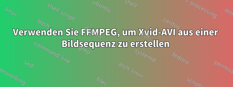 Verwenden Sie FFMPEG, um Xvid-AVI aus einer Bildsequenz zu erstellen