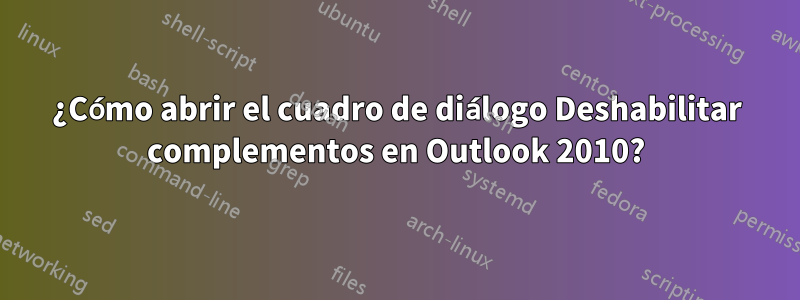 ¿Cómo abrir el cuadro de diálogo Deshabilitar complementos en Outlook 2010?