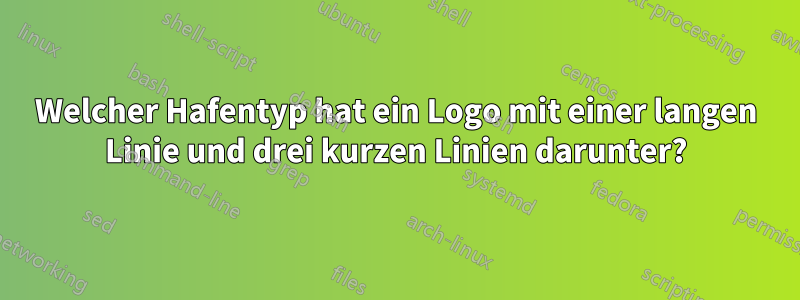 Welcher Hafentyp hat ein Logo mit einer langen Linie und drei kurzen Linien darunter?