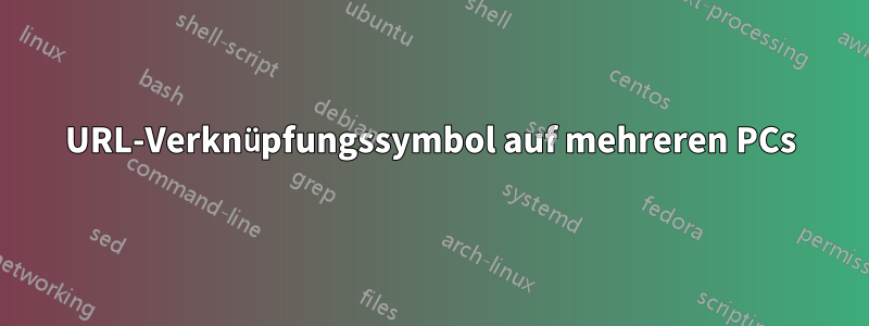 URL-Verknüpfungssymbol auf mehreren PCs