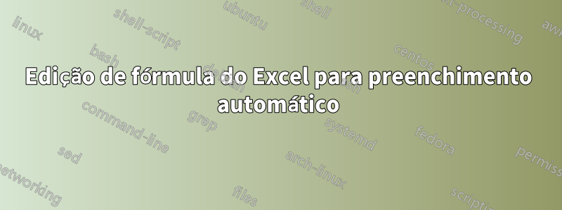 Edição de fórmula do Excel para preenchimento automático