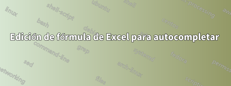 Edición de fórmula de Excel para autocompletar