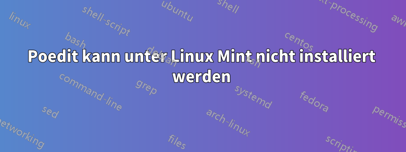 Poedit kann unter Linux Mint nicht installiert werden