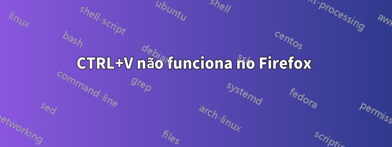 CTRL+V não funciona no Firefox