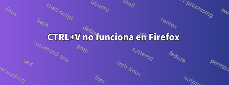 CTRL+V no funciona en Firefox