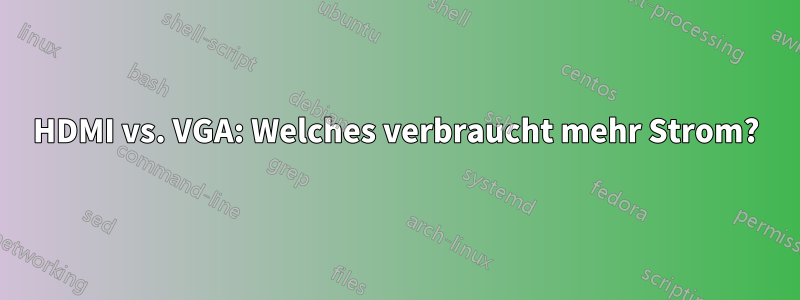 HDMI vs. VGA: Welches verbraucht mehr Strom?