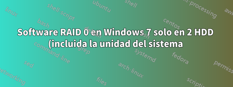 Software RAID 0 en Windows 7 solo en 2 HDD (incluida la unidad del sistema): ¿es posible?