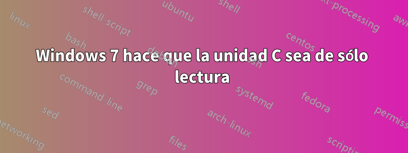 Windows 7 hace que la unidad C sea de sólo lectura