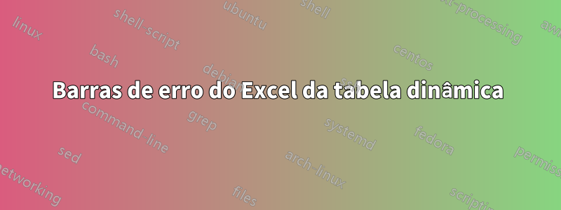 Barras de erro do Excel da tabela dinâmica