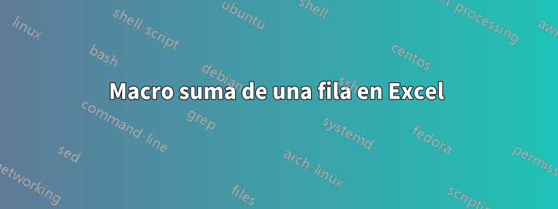 Macro suma de una fila en Excel