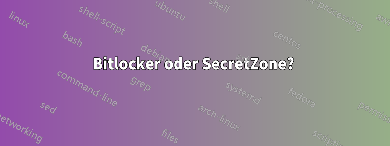 Bitlocker oder SecretZone?