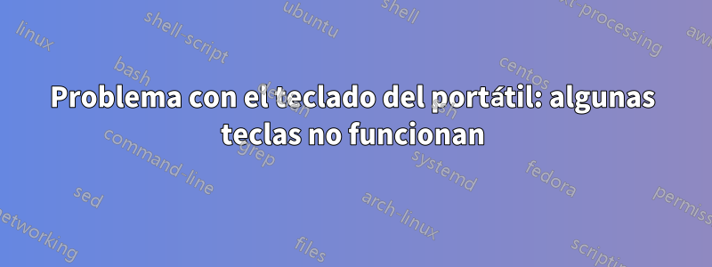 Problema con el teclado del portátil: algunas teclas no funcionan