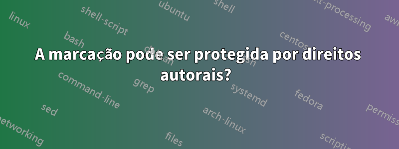 A marcação pode ser protegida por direitos autorais? 