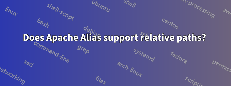 Does Apache Alias support relative paths?