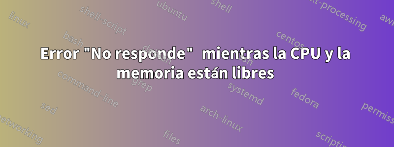 Error "No responde" mientras la CPU y la memoria están libres