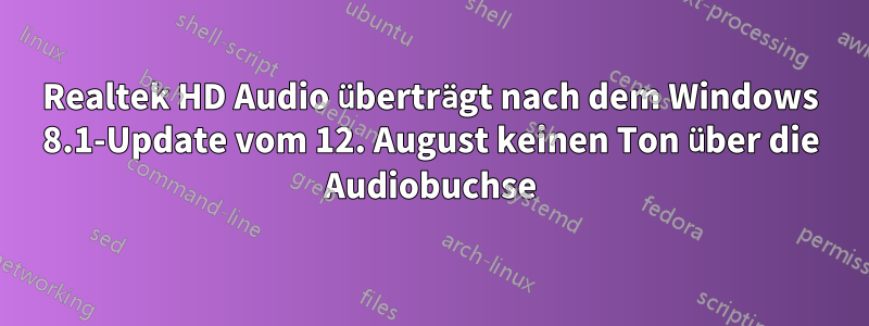 Realtek HD Audio überträgt nach dem Windows 8.1-Update vom 12. August keinen Ton über die Audiobuchse