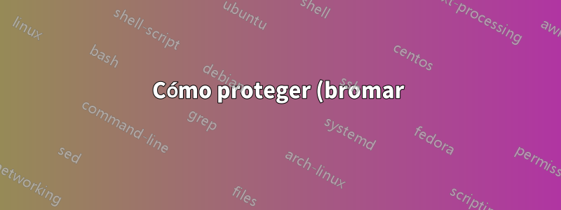 Cómo proteger (bromar) una computadora desbloqueada