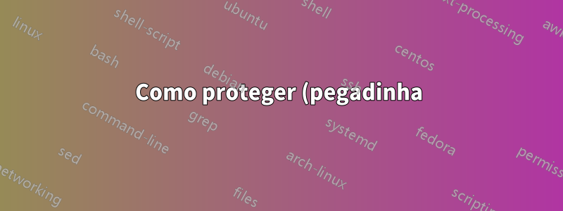 Como proteger (pegadinha) um computador desbloqueado