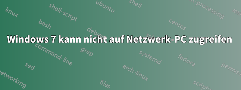 Windows 7 kann nicht auf Netzwerk-PC zugreifen