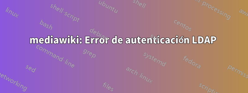 mediawiki: Error de autenticación LDAP