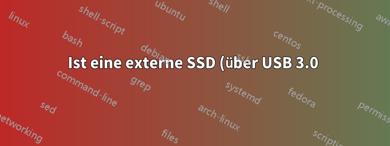 Ist eine externe SSD (über USB 3.0) schneller als eine Festplatte, wenn darauf VMWare läuft?