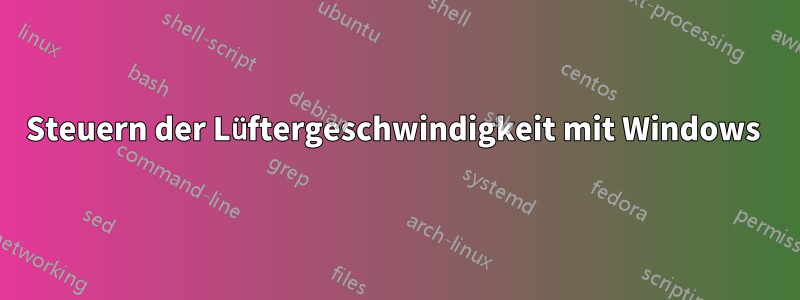 Steuern der Lüftergeschwindigkeit mit Windows 