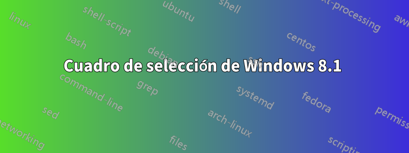 Cuadro de selección de Windows 8.1