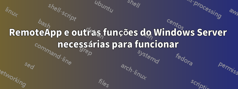 RemoteApp e outras funções do Windows Server necessárias para funcionar