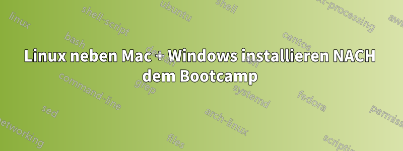 Linux neben Mac + Windows installieren NACH dem Bootcamp