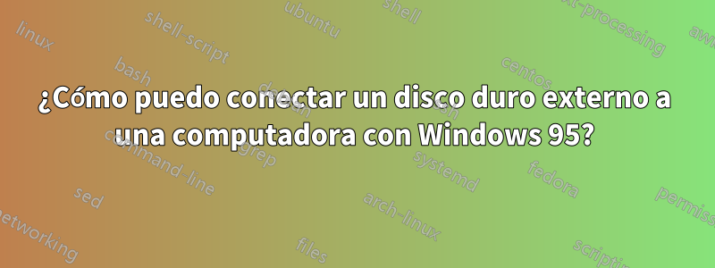 ¿Cómo puedo conectar un disco duro externo a una computadora con Windows 95?