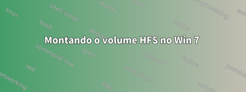 Montando o volume HFS no Win 7