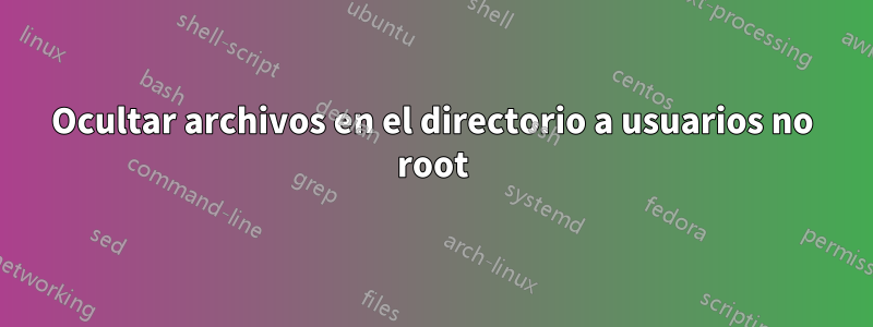 Ocultar archivos en el directorio a usuarios no root