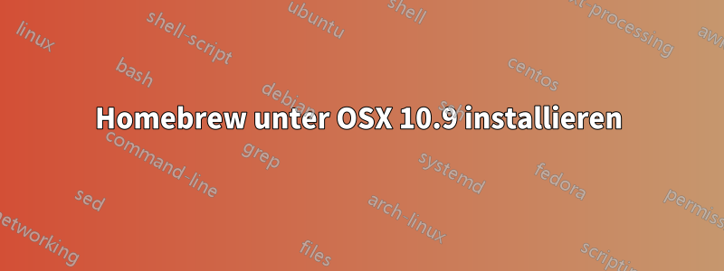 Homebrew unter OSX 10.9 installieren